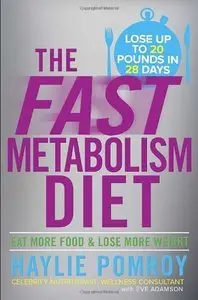 The Fast Metabolism Diet: Eat More Food and Lose More Weight (Repost)