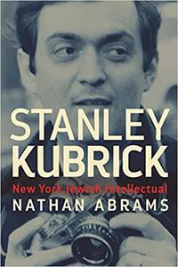 Stanley Kubrick: New York Jewish Intellectual