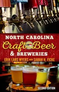 «North Carolina Craft Beer & Breweries» by Erik Lars Myers, Sarah H. Ficke