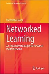 Networked Learning: An  Educational Paradigm for the Age of Digital Networks (Repost)
