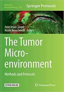 The Tumor Microenvironment: Methods and Protocols