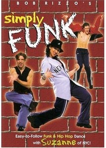 Simply Funk: Learn to Hip Hop Dance - by Bob Rizzo (2006)