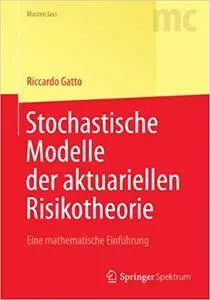 Stochastische Modelle der aktuariellen Risikotheorie: Eine mathematische Einführung (Repost)