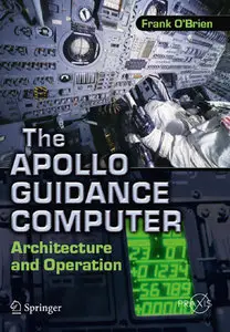The Apollo Guidance Computer: Architecture and Operation (repost)