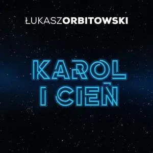 «Karol i cień» by Łukasz Orbitowski