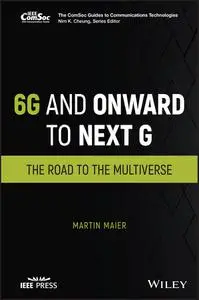 6G and Onward to Next G: The Road to the Multiverse