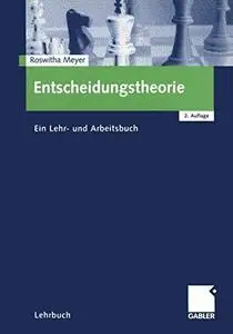 Entscheidungstheorie: Ein Lehr- und Arbeitsbuch