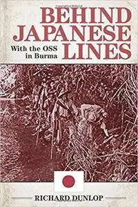 Behind Japanese Lines: With the OSS in Burma