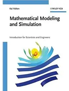 Mathematical Modeling and Simulation: Introduction for Scientists and Engineers [Repost]