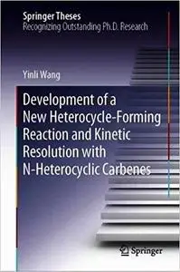 Development of a New Heterocycle-Forming Reaction and Kinetic Resolution with N-Heterocyclic Carbenes