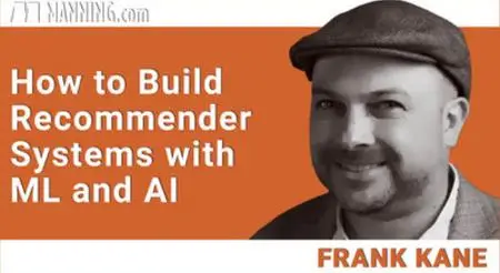 How to Build Recommender Systems with ML and AI [Video]