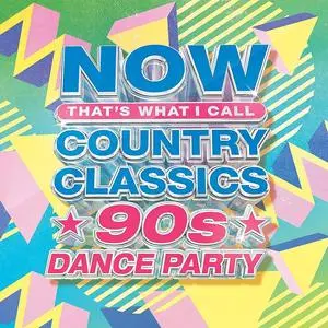 VA - NOW That’s What I Call Country Classics: 90’s Dance Party (2023)