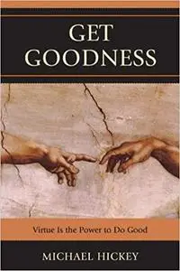 Get Goodness: Virtue Is The Power To Do Good