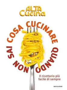 Al.ta Cucina - Cosa cucinare quando non sai cosa cucinare