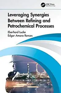 Leveraging Synergies Between Refining and Petrochemical Processes