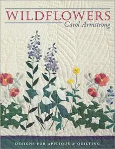 Wildflowers: Designs for Appliqué & Quilting