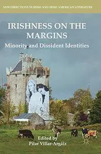 Irishness on the Margins: Minority and Dissident Identities