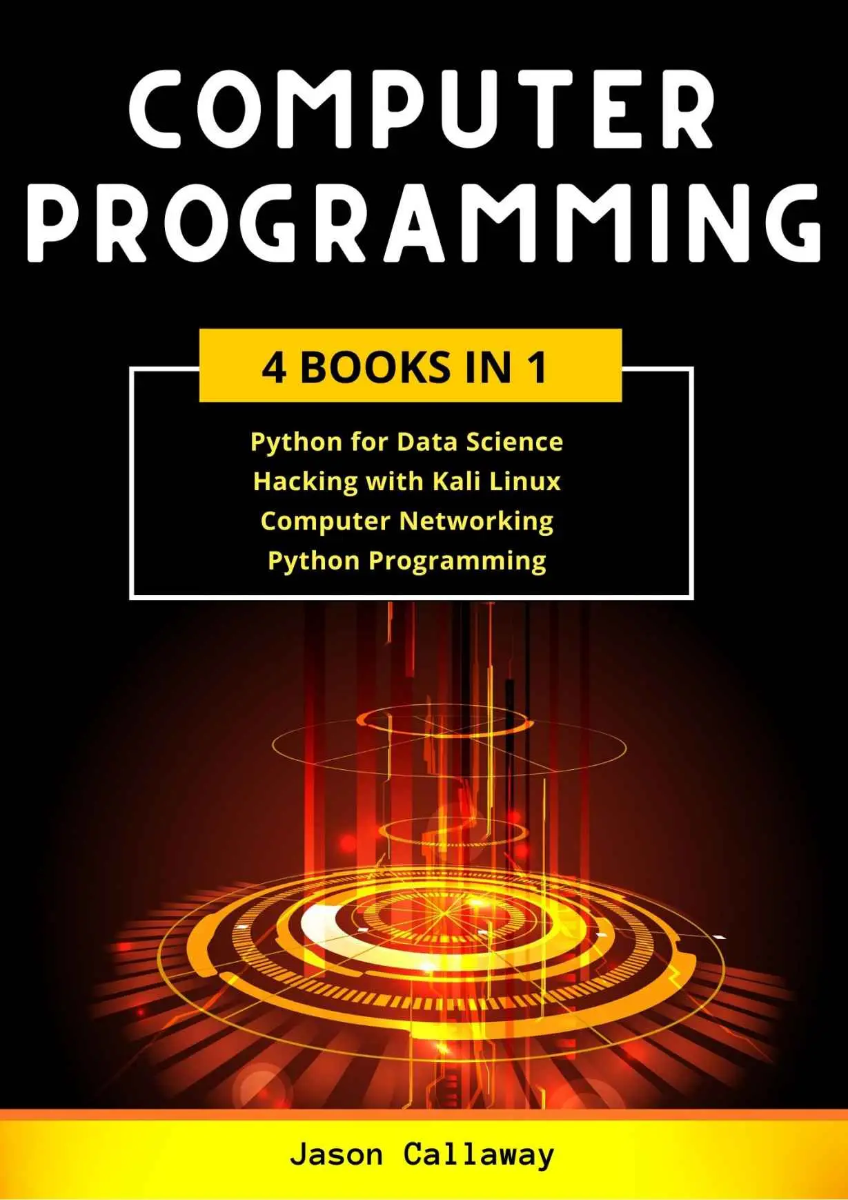 COMPUTER PROGRAMMING: 4 Books in 1: Data Science, Hacking with Kali ...