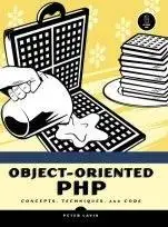 Object-Oriented PHP - Concepts, Techniques, and Code