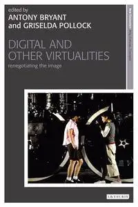 Digital and Other Virtualities: Renegotiating the Image (New Encounters: Arts, Cultures, Concepts)(Repost)