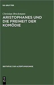 Aristophanes und die Freiheit der Komödie