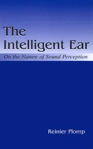 The Intelligent Ear: On the Nature of Sound Perception (repost)