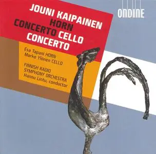 Hannu Lintu, Finnish Radio Symphony Orchestra - Jouni Kaipainen: Horn Concerto; Cello Concerto (2005)