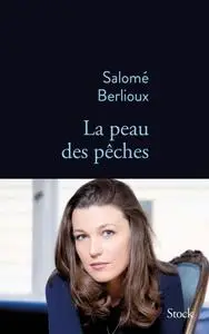 Salomé Berlioux, "La peau des pêches"