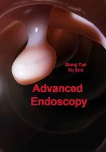 "Advanced Endoscopy" ed. by Qiang Yan, Xu Sun