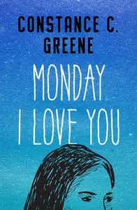 «Monday I Love You» by Constance C. Greene