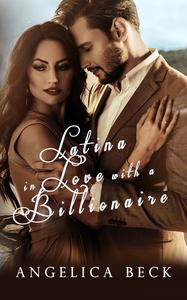 «Latina In Love With a Billionaire» by Angelica Beck