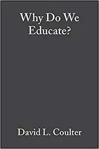 Why Do We Educate? Renewing the Conversation