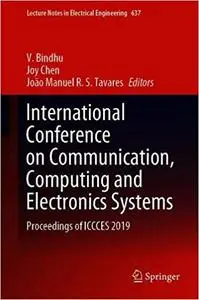 International Conference on Communication, Computing and Electronics Systems: Proceedings of ICCCES 2019
