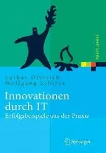 Innovationen durch IT - Erfolgsbeispiele aus der Praxis: Produkte - Prozesse - Geschäftsmodelle (repost)
