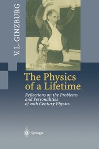 The Physics of a Lifetime: Reflections on the Problems and Personalities of 20th Century Physics