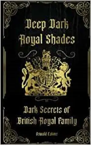 Deep Dark Royal Shades: Dark Secrets of British Royal Family