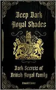 Deep Dark Royal Shades: Dark Secrets of British Royal Family