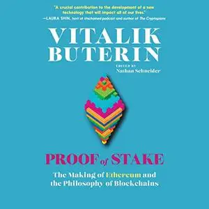 Proof of Stake: The Making of Ethereum and the Philosophy of Blockchains [Audiobook]