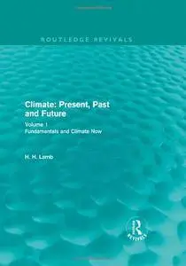 Climate: Present, Past and Future: Volume 1: Fundamentals and Climate Now