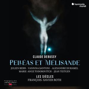Les Siècles, François-Xavier Roth, Vannina Santoni, Julien Behr - Debussy: Pelleas et Melisande (2022)