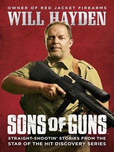 Sons of Guns: Straight-Shootin' Stories from the Star of the Hit Discovery Series