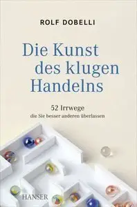Die Kunst des klugen Handelns: 52 Irrwege, die Sie besser anderen überlassen (repost)