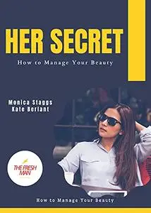 Her Secret : How to Manage Your Beauty