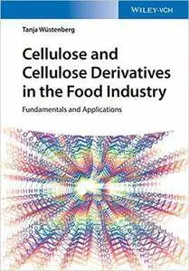 Cellulose and Cellulose Derivatives in the Food Industry: Fundamentals and Applications (Repost)