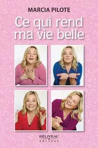 Ce qui rend ma vie belle - Marcia Pilote