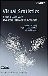 Visual Statistics Seeing Data with Dynamic Interactive Graphics Visual Statistics Seeing Data with Dynamic Interactive Graphics