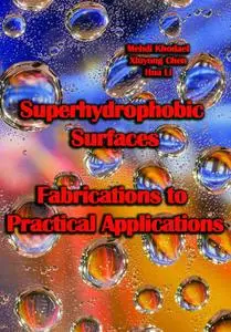 "Superhydrophobic Surfaces: Fabrications to Practical Applications" ed. by Mehdi Khodaei, Xiuyong Chen, Hua Li