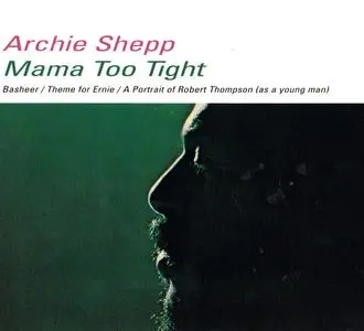 Archie Shepp - Mama Too Tight (1966) {Impulse! IMP 12482 rel 1998}
