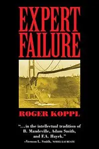 Expert Failure (Cambridge Studies in Economics, Choice, and Society)