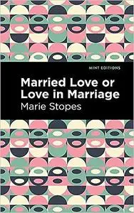 Married Love or Love in Marriage